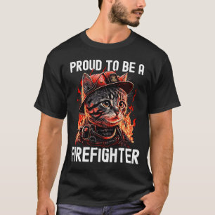 Proud to be a Firefighter Cat Kitten Fireman Firef T-Shirt