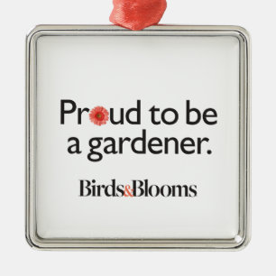 Proud to be a Gardener Metal Ornament