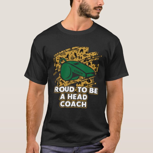 Proud to Be a Head Coach Inspirational Coaching Mo T-Shirt (Front)