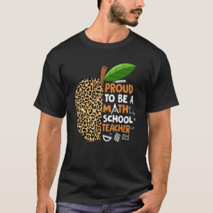 Proud To Be A Math Teacher  Teacher Appreciation T-Shirt