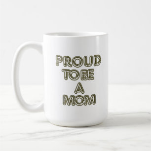 Proud To Be A Mom Mug