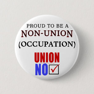 "Proud to Be a Non-Union _____" 2 Inch Round Button