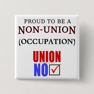 "Proud to Be a Non-Union _____" 2 Inch Square Button