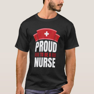 Proud To Be A Nurse Saying And Quote Nurse T-Shirt