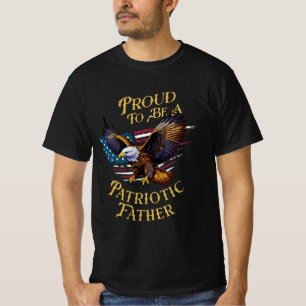 Proud to be a Patriotic Father T-Shirt
