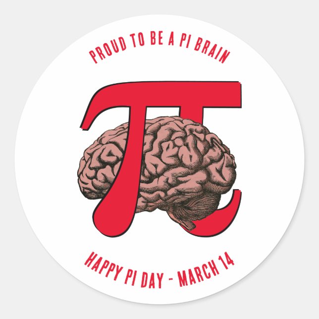PROUD TO BE A PI BRAIN Pi Day Classic Round Sticker (Front)