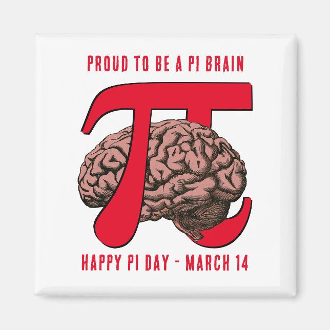 PROUD TO BE A PI BRAIN Pi Day Magnet (Front)
