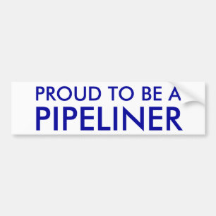 PROUD TO BE A , PIPELINER BUMPER STICKER