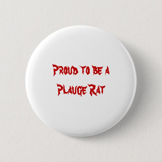 Proud to be a Plauge Rat 2 Inch Round Button (Front)