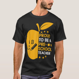 Proud to Be a Preschool Teacher Teacher Appreciat T-Shirt