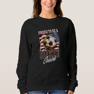 Proud To Be A Soccer Coach Design Soccer Coach Sweatshirt