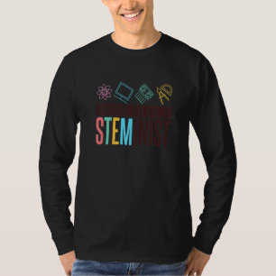 Proud To Be A Steminist, Science Technology Engine T-Shirt