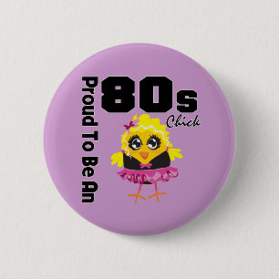 Proud To Be An 80s Chick 2 Inch Round Button