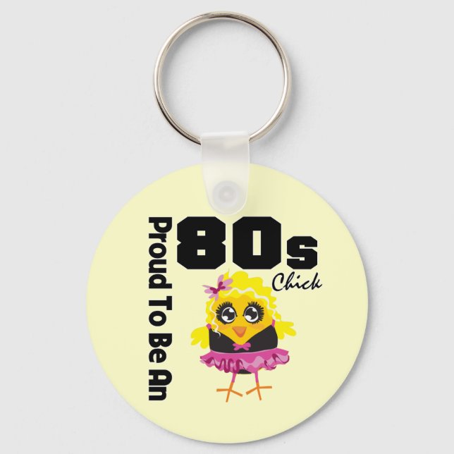 Proud To Be An 80s Chick Keychain (Front)