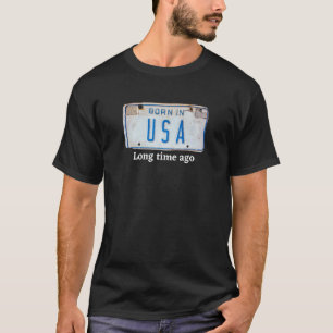 Proud to be an American Born in the USA License Pl T-Shirt