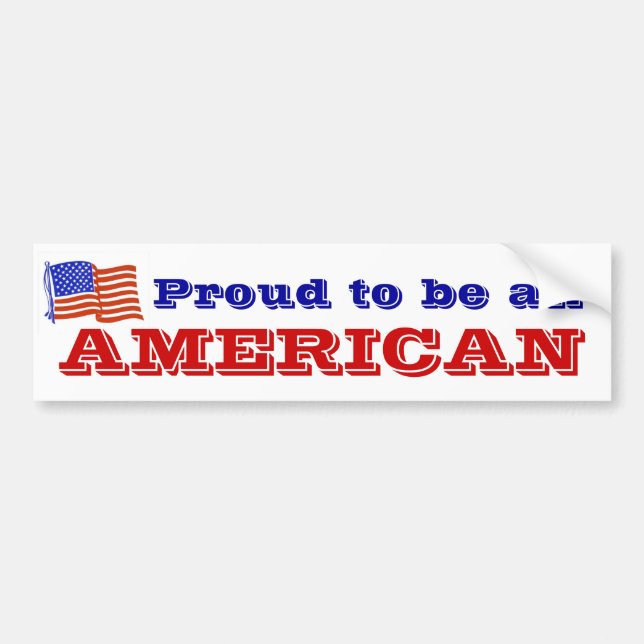 Proud to be an American Bumper Sticker (Front)