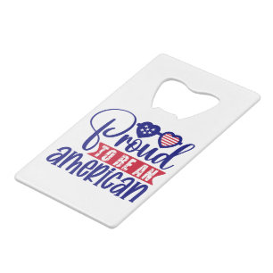 Proud to be an American  Credit Card Bottle Opener