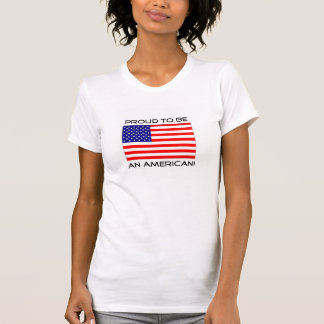 Proud To Be An American! T-Shirt