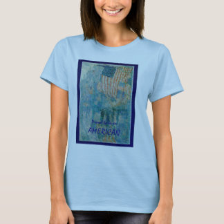 Proud to be an AMERICAN T-Shirt