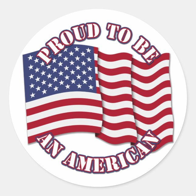Proud To Be An American With USA Flag Classic Round Sticker (Front)
