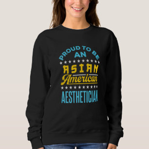 Proud To Be An Asian American Aesthetician Api Aap Sweatshirt