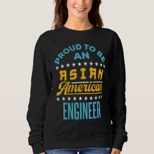 Proud To Be An Asian American Engineer Aapi Api 1 Sweatshirt