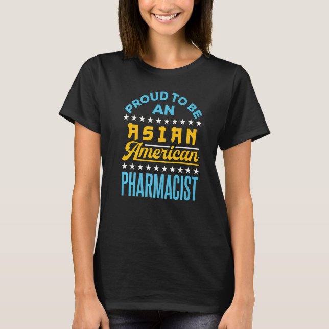 Proud To Be An Asian American Pharmacist Aapi Api  T-Shirt (Front)