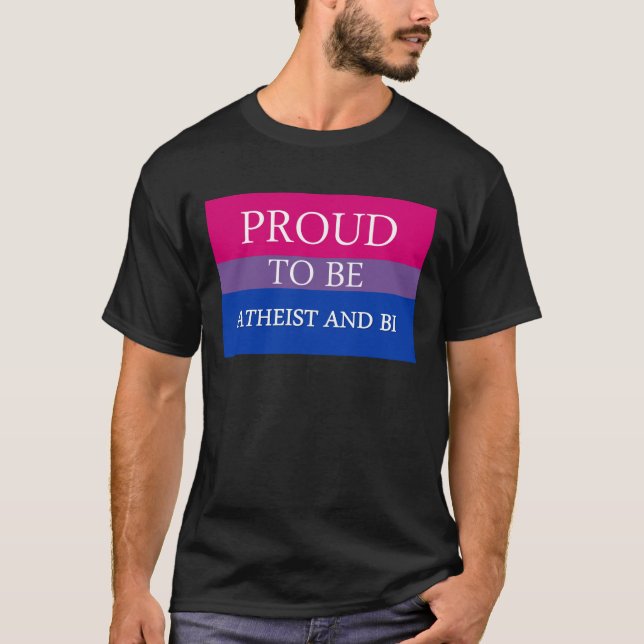 Proud To Be Atheist and Bi T-Shirt (Front)