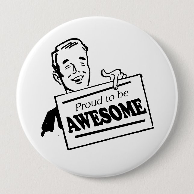 PROUD TO BE AWESOME 4 INCH ROUND BUTTON (Front)