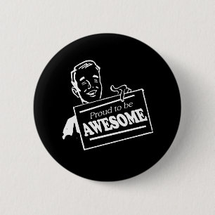 PROUD TO BE AWESOME T-shirt 2 Inch Round Button