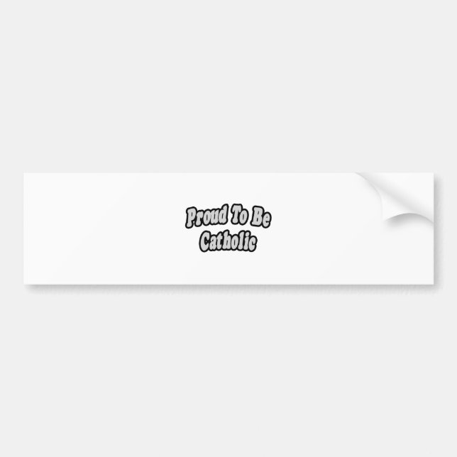 Proud To Be Catholic Bumper Sticker (Front)