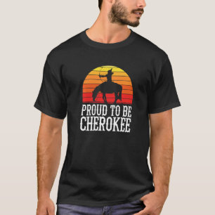 Proud To Be Cherokee American Indian Indigenous Pe T-Shirt