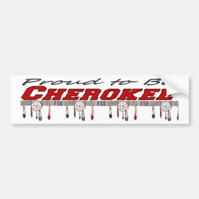 Proud to be Cherokee Bumper Sticker (Front)