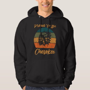 Proud To Be Cherokee Native American Hoodie