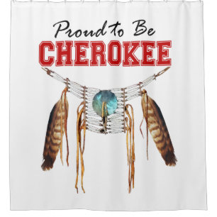 Proud to be Cherokee Shower Curtain