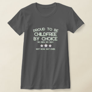Proud to be Childfree by Choice T-Shirt