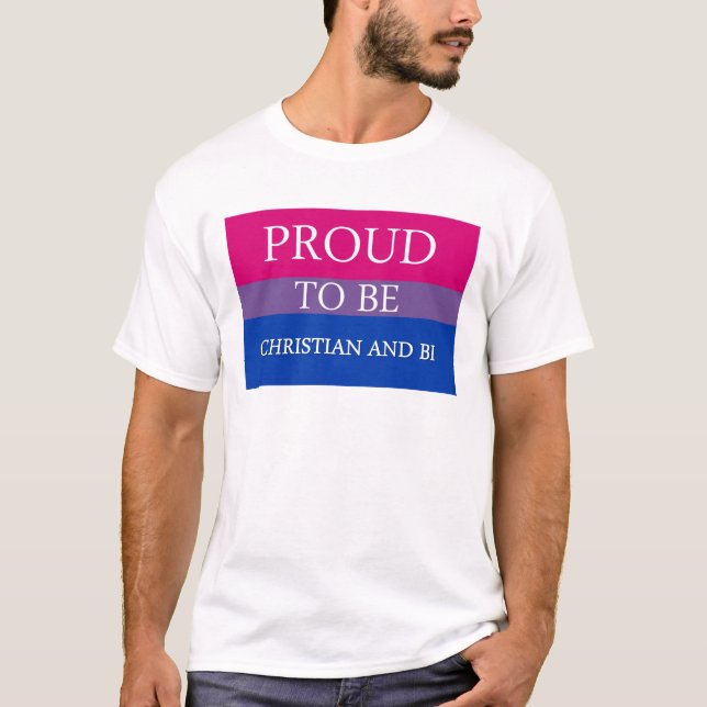 Proud To Be Christian and Bi T-Shirt (Front)