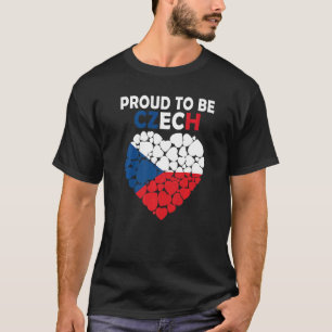 Proud To Be Czech I Love Czech Republic Flag Czech T-Shirt