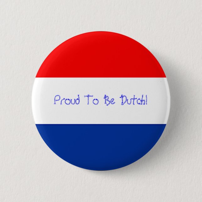 Proud To Be Dutch! 2 Inch Round Button (Front)