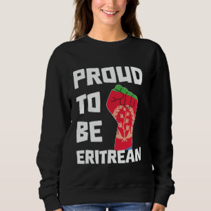 Proud To Be Eritrean Pride Roots Eritrea Flag Erit Sweatshirt