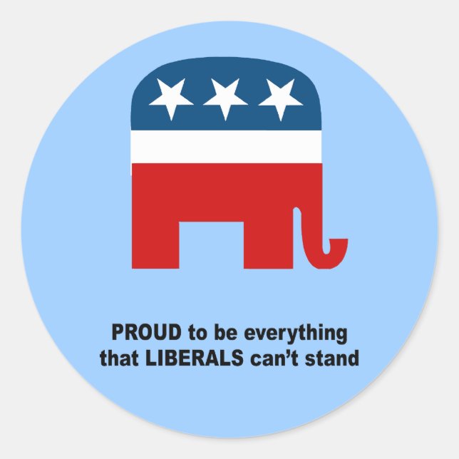 Proud to be everything that liberals can't stand classic round sticker (Front)