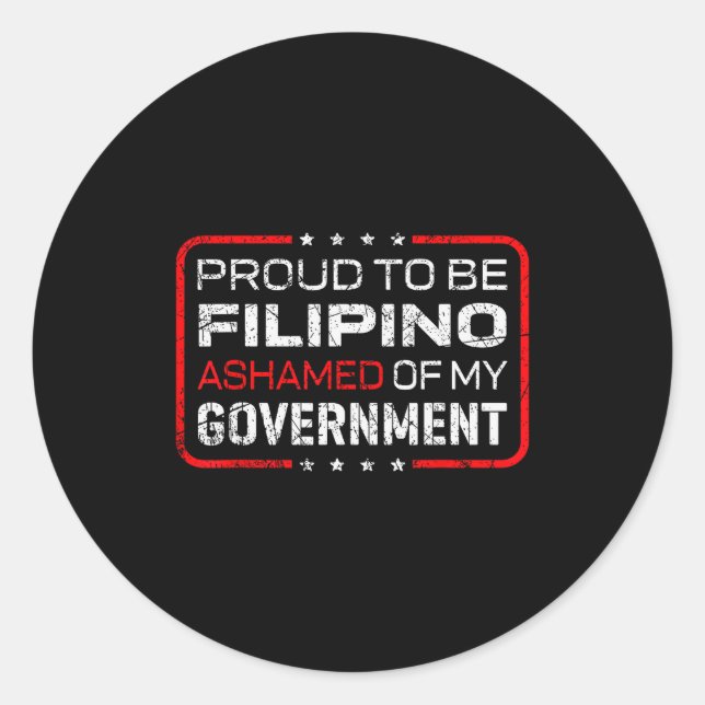 Proud To Be Filino Ashamed Of My Government Funny  Classic Round Sticker (Front)