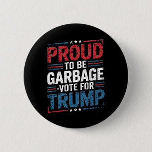 Proud To Be Garbyge Vote Trump President Trump Ele 2 Inch Round Button