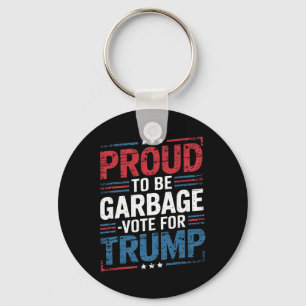 Proud To Be Garbyge Vote Trump President Trump Ele Keychain
