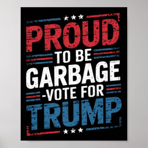 Proud To Be Garbyge Vote Trump President Trump Ele Poster
