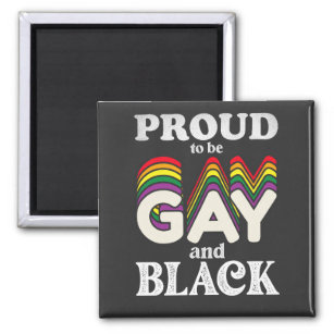 Proud To Be Gay And Black LGBT Pride Magnet