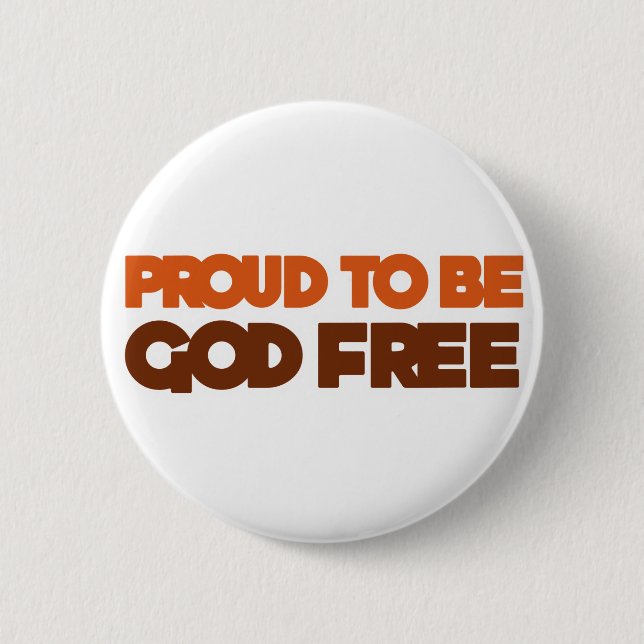Proud to be God Free Atheist 2 Inch Round Button (Front)