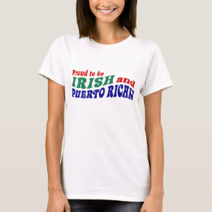 Proud to be Irish and Puerto Rican T-Shirt