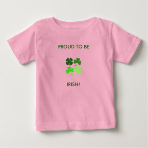 PROUD TO BE, IRISH! BABY T-Shirt