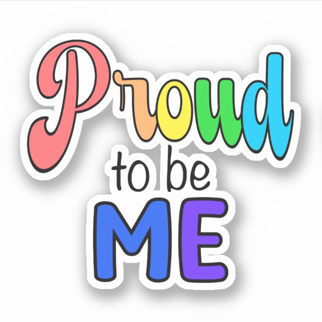 “Proud to be Me” Rainbow Text (Front)